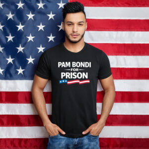Pam Bondi For Prison Political Satire Shirt