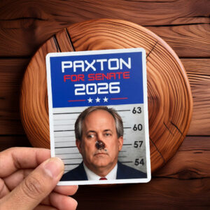 Paxton For Senate – Texas  Funny Anti-MAGA Political Campaign Shirt Sticker