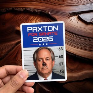 Paxton For Senate – Texas  Funny Anti-MAGA Political Campaign Shirt Sticker