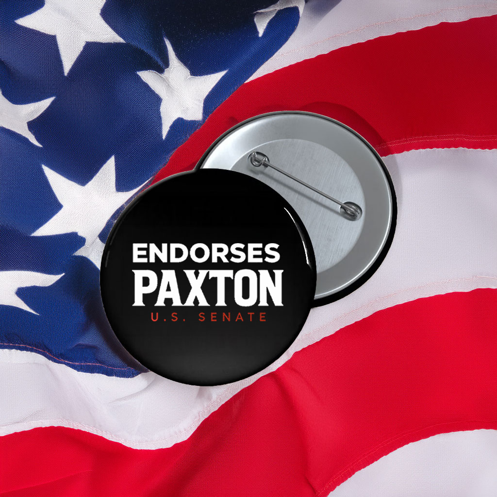 Endorses Paxton US Senate 2026 Button - Texas Campaign Pin