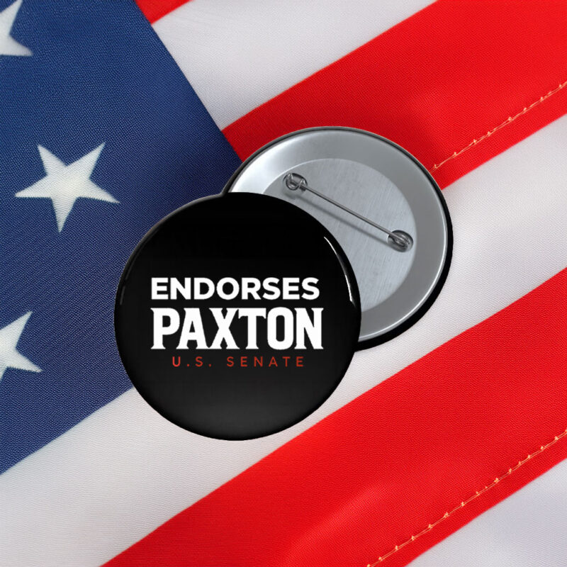 Endorses Paxton US Senate 2026 Button - Texas Campaign Pin