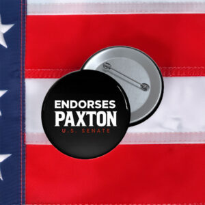 Endorses Paxton US Senate 2026 Button - Texas Campaign Pin