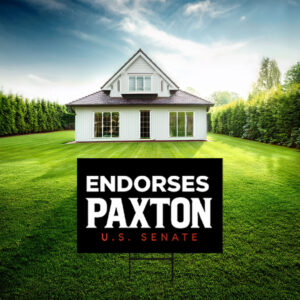 Endorses Paxton US Senate 2026 Yard Sign