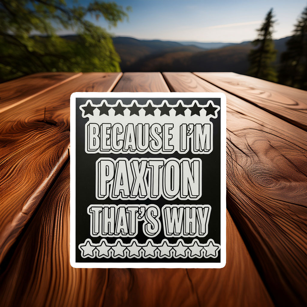 No Explanation Needed Paxton Sticker – Funny Name Decal