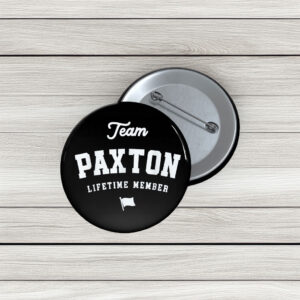 Official Team Paxton Member Pin Buttons – Funny Family Pins