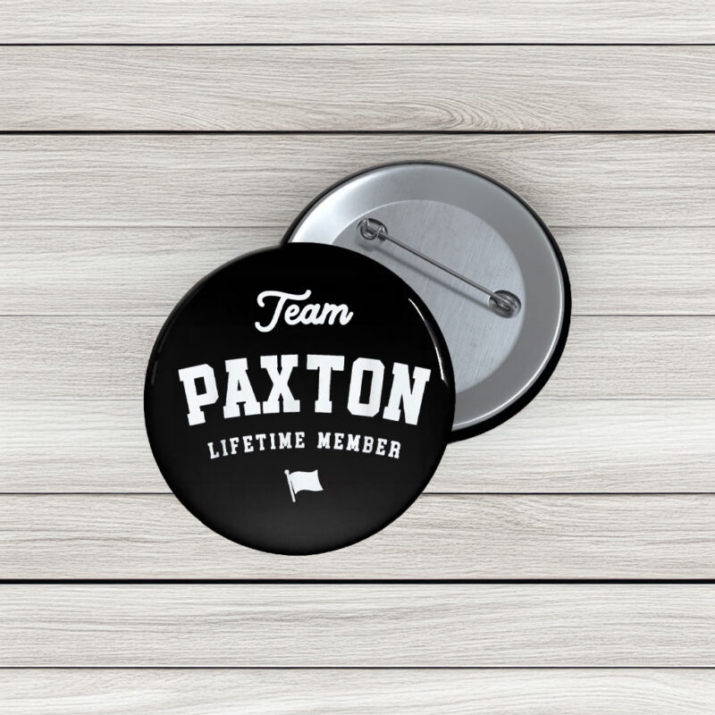 Official Team Paxton Member Pin Buttons – Funny Family Pins