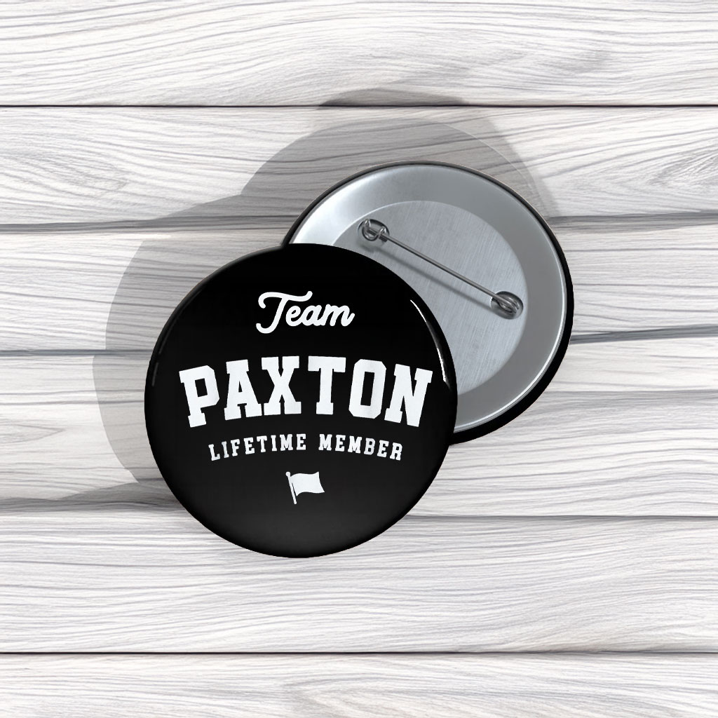 Official Team Paxton Member Pin Buttons – Funny Family Pins