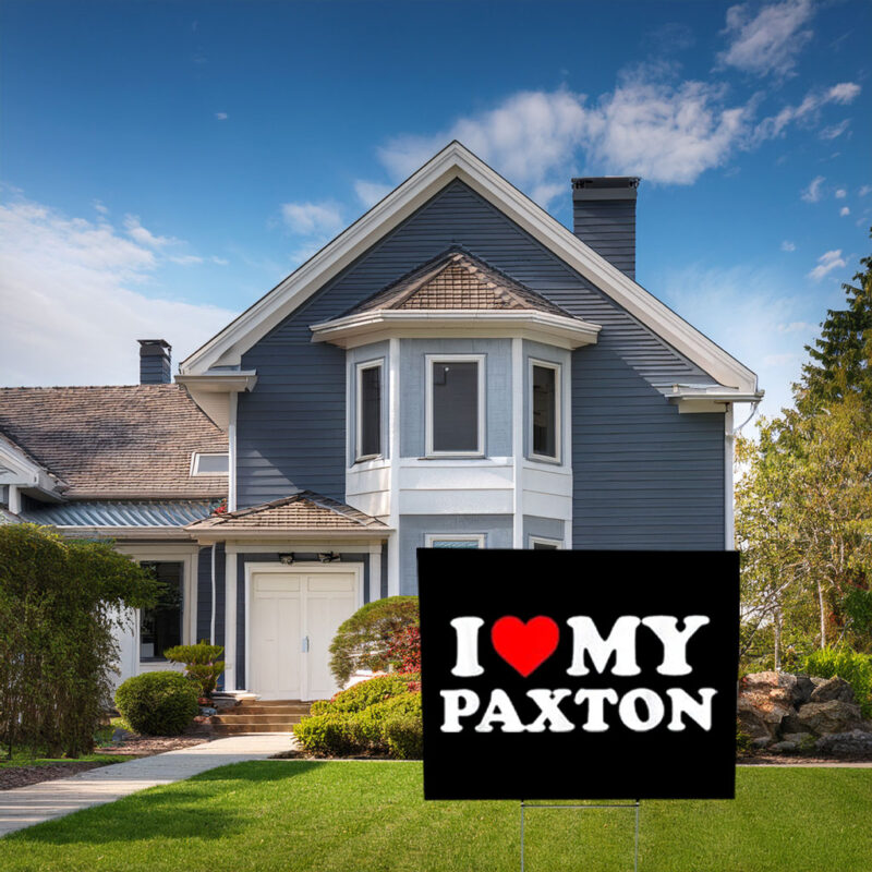 Our Favorite Paxton Lives Here Yard Sign – Sweet Name Sign