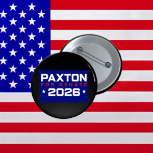 Paxton For Senate 2026 Button - Texas Political Campaign Pin Badge