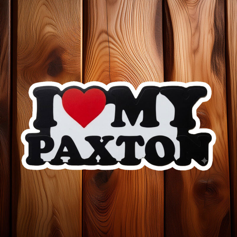 Someone Special Named Paxton Sticker – Sweet Love Decal