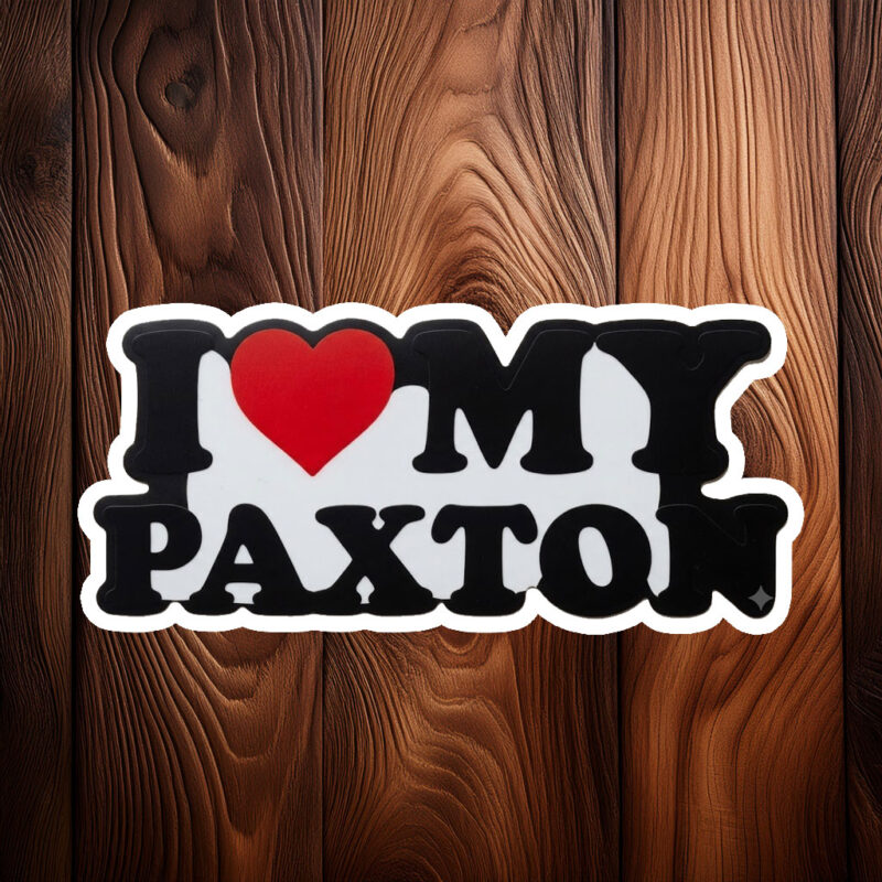 Someone Special Named Paxton Sticker – Sweet Love Decal