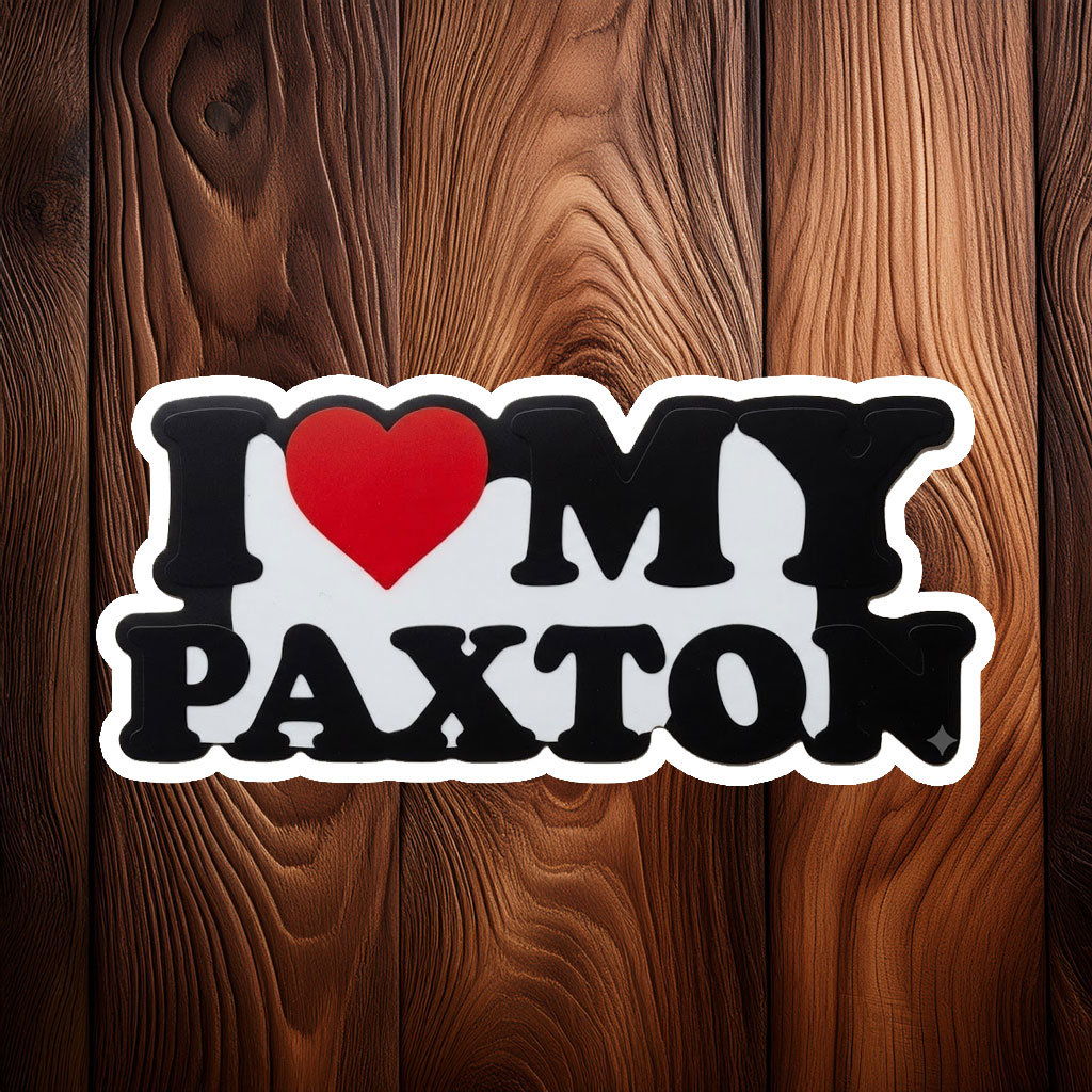 Someone Special Named Paxton Sticker – Sweet Love Decal