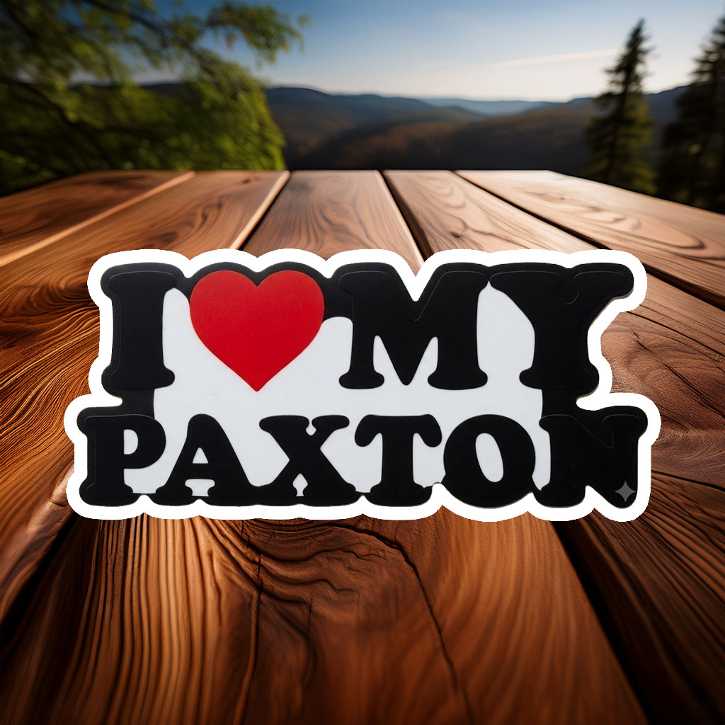 Someone Special Named Paxton Sticker – Sweet Love Decal