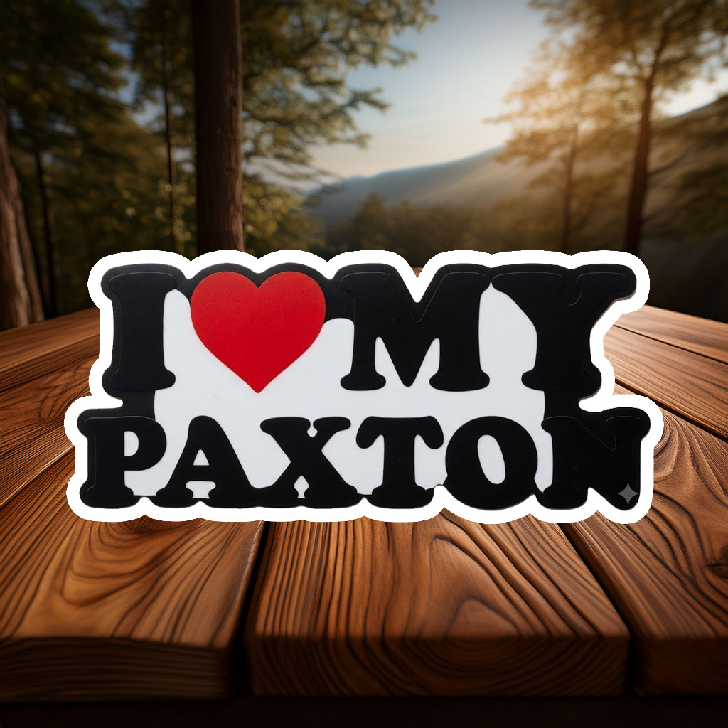 Someone Special Named Paxton Sticker – Sweet Love Decal