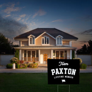 Team Paxton for Life Yard Sign – Funny Family Name Sign