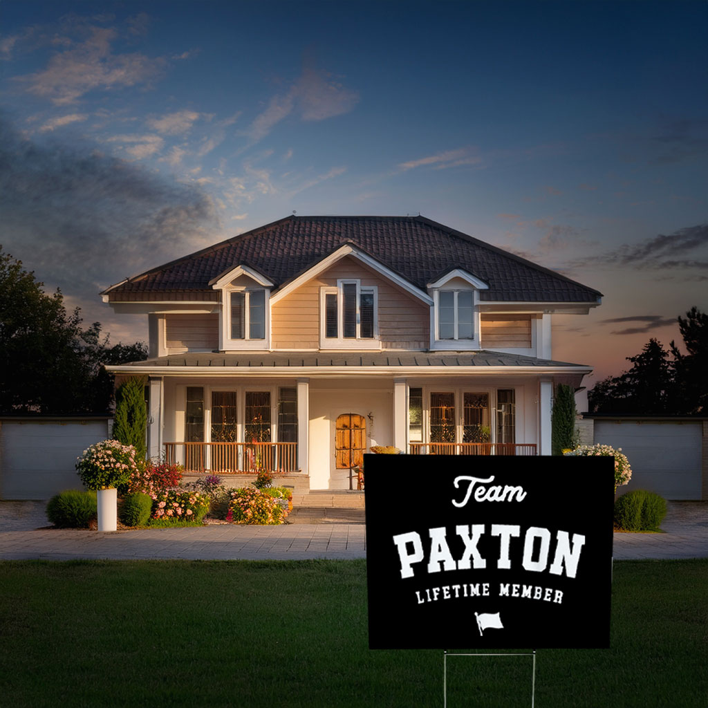 Team Paxton for Life Yard Sign – Funny Family Name Sign