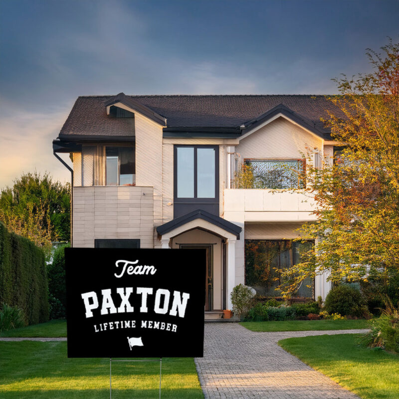 Team Paxton for Life Yard Sign – Funny Family Name Sign