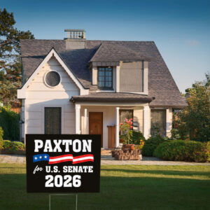 Texas Chooses Paxton Yard Sign – U.S. Senate 2026 Campaign Sign