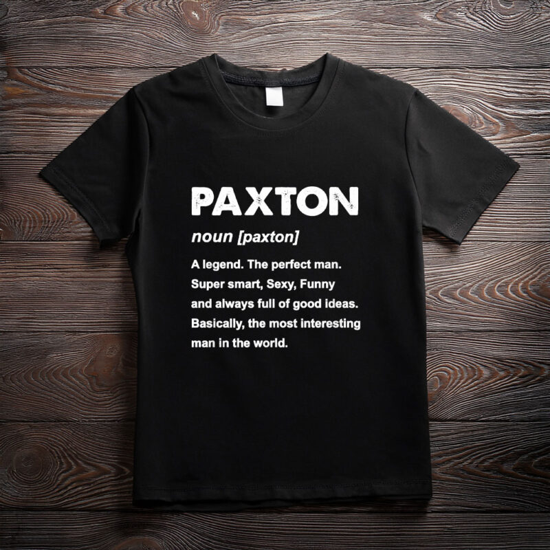 The One and Only Paxton Shirt – Personal Name Graphic Tee