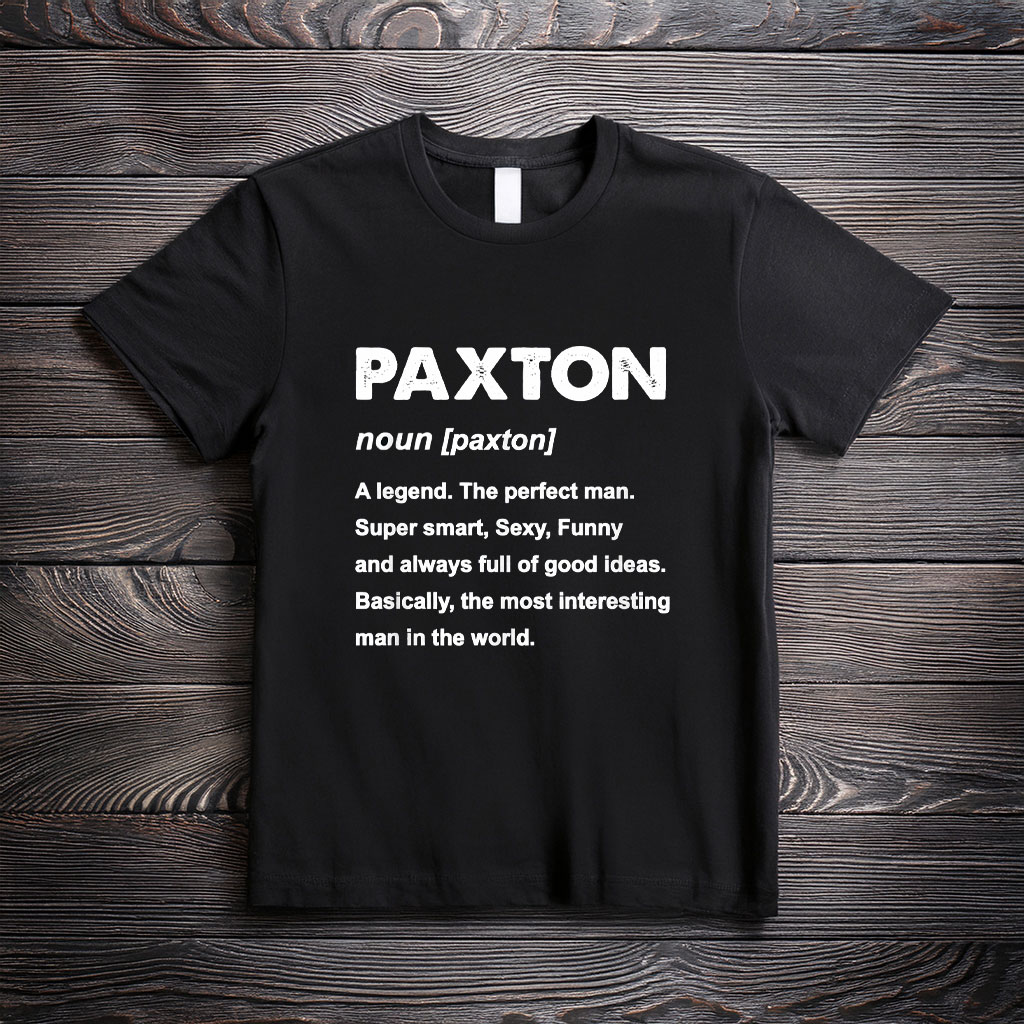 The One and Only Paxton Shirt – Personal Name Graphic Tee