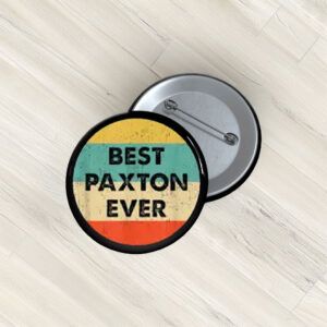 Wear the Paxton Name Pin Buttons – Political Support Pins