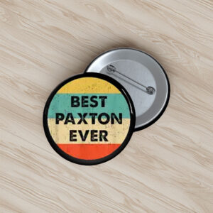 Wear the Paxton Name Pin Buttons – Political Support Pins