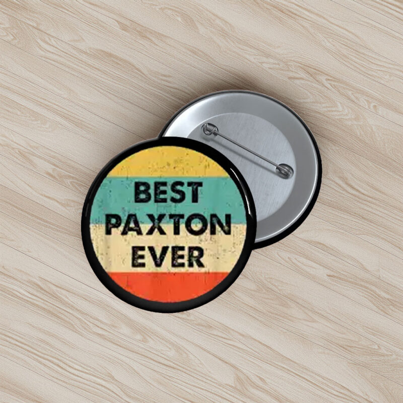 Wear the Paxton Name Pin Buttons – Political Support Pins