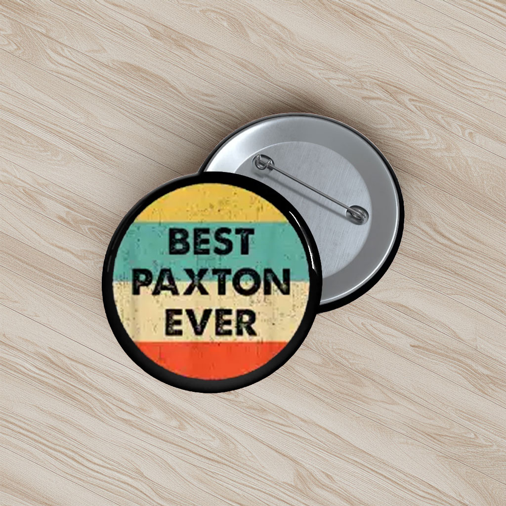 Wear the Paxton Name Pin Buttons – Political Support Pins