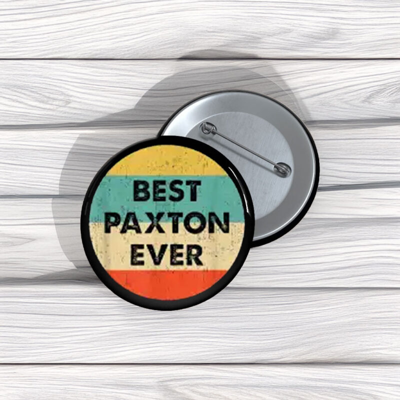 Wear the Paxton Name Pin Buttons – Political Support Pins