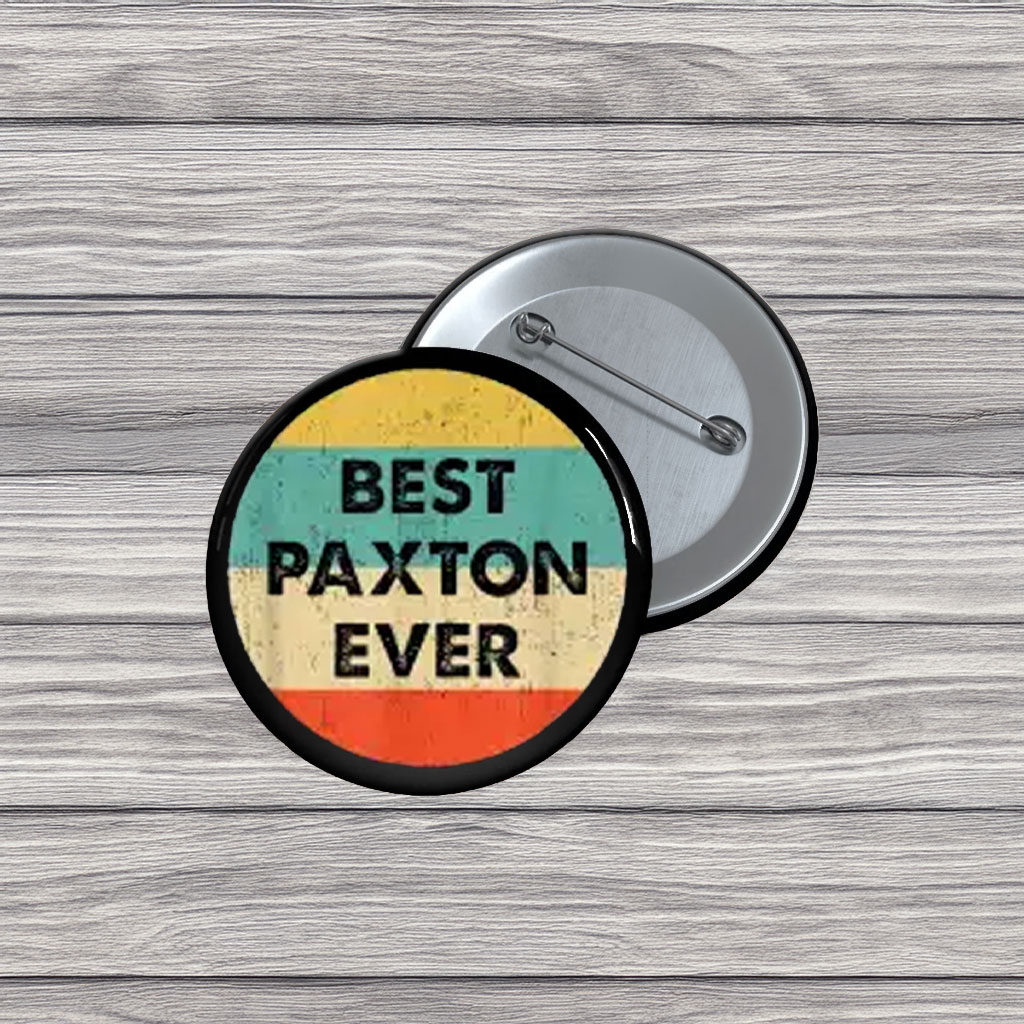Wear the Paxton Name Pin Buttons – Political Support Pins